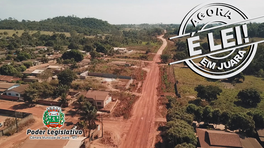 Câmara aprova e prefeito sanciona Lei Complementar que altera o perímetro da zona urbana do Município de Juara.