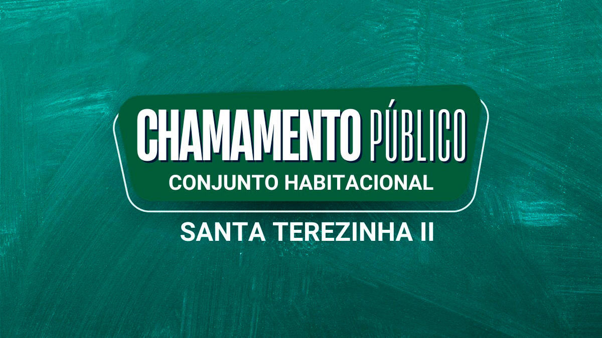 Chamamento Público para Execução de Projetos e Obras de 100 Unidades Habitacionais