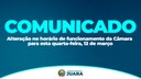 Comunicado: Alteração no horário de funcionamento da Câmara nesta quarta-feira, 12 de março