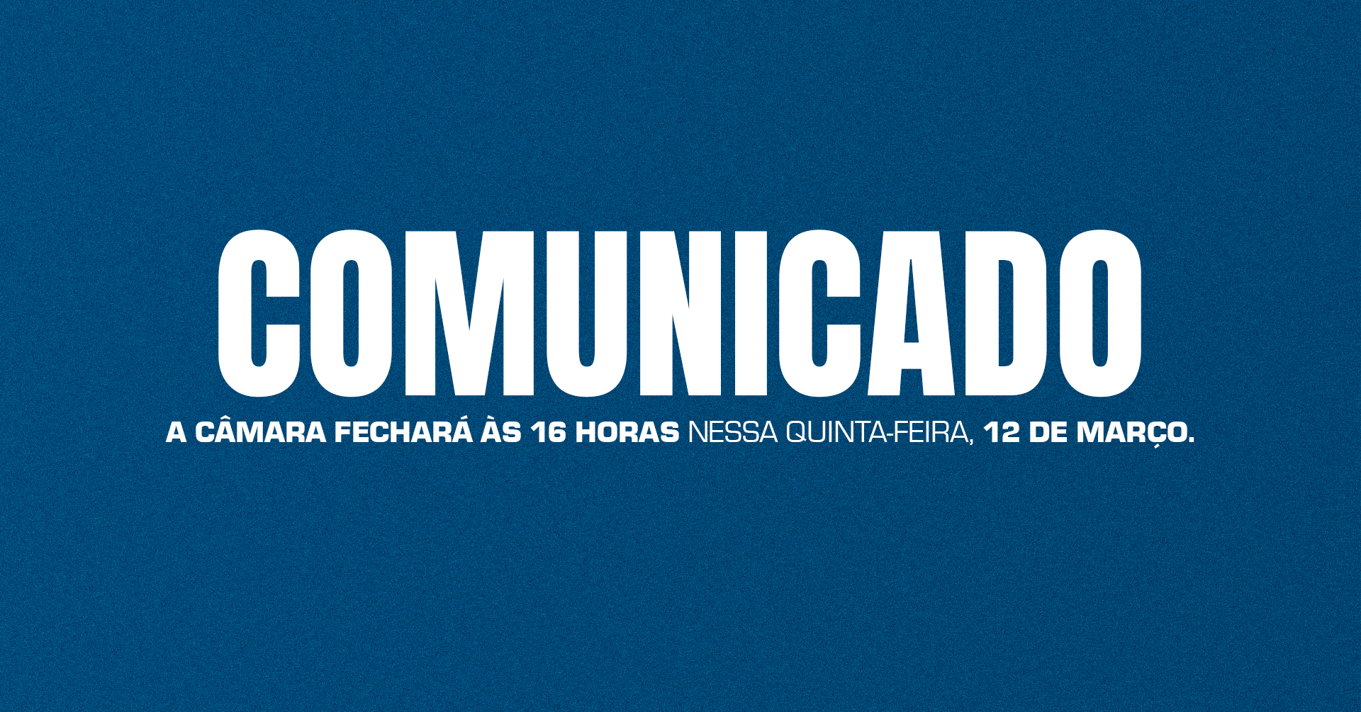 Comunicado: Alteração no horário de funcionamento da Câmara nesta quinta-feira, 12 de março