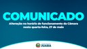 Comunicado: Alteração no horário de funcionamento da Câmara nesta terça-feira, 27 de maio