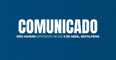 Comunicado: Não haverá expediente no dia 3 de abril
