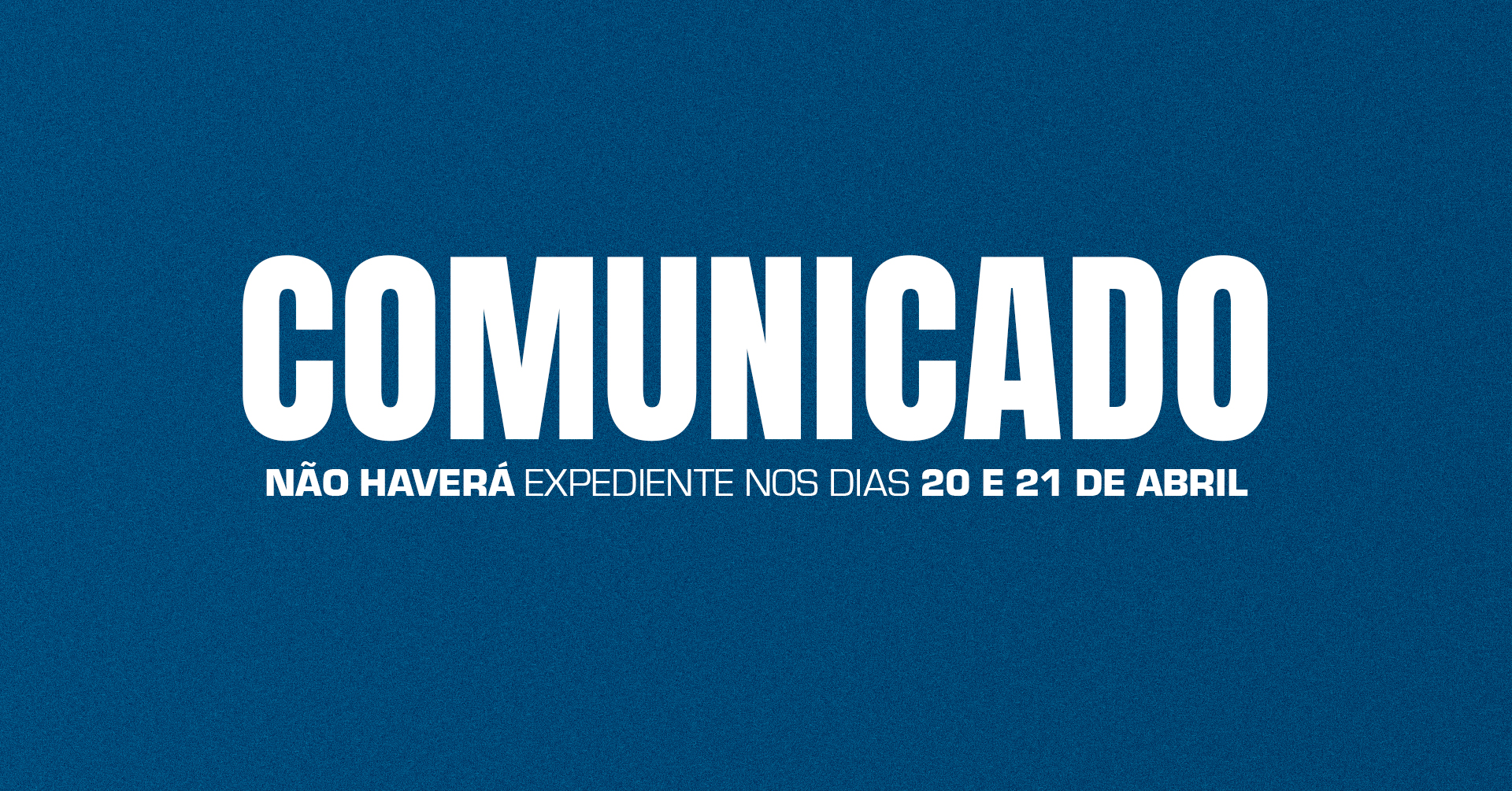 Comunicado: Não haverá expediente nos dias 20 e 21 de abril