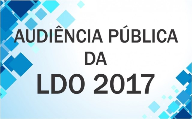 Audiência Pública  da LDO/2017 é nesta terça-feira 6, na Câmara Municipal.